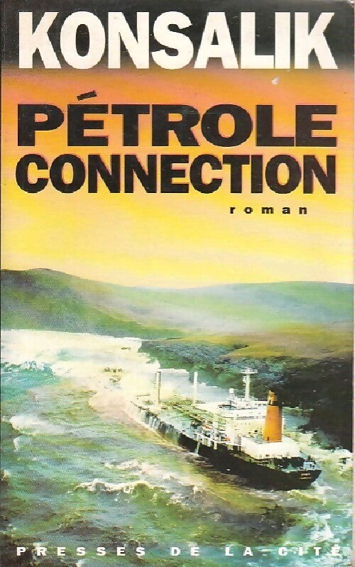 Pétrole connection - Heinz G. Konsalik - Livre