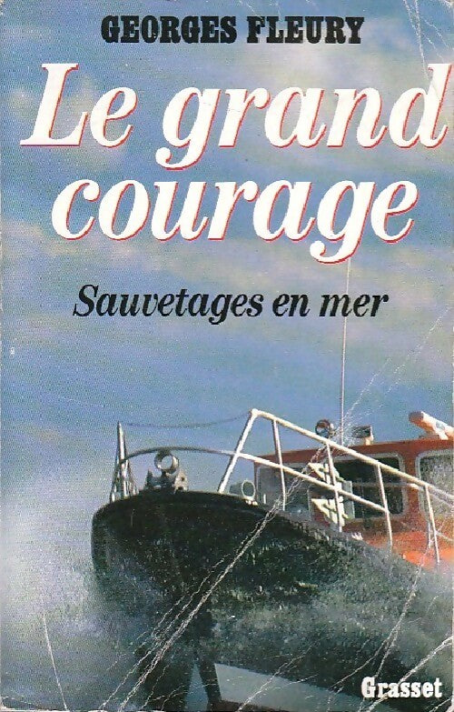 Le grand courage. Sauvetages en mer - Georges Fleury - Livre