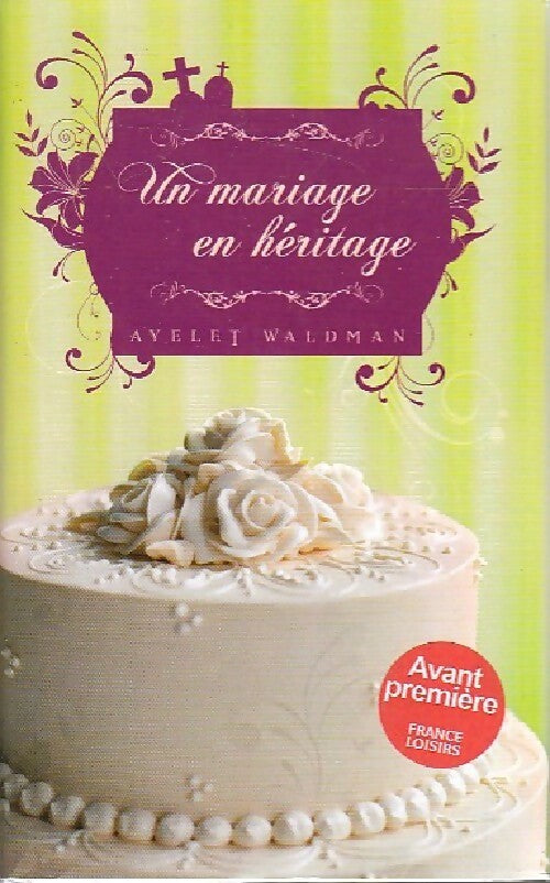 Un mariage en héritage - Ayelet Waldman - Livre