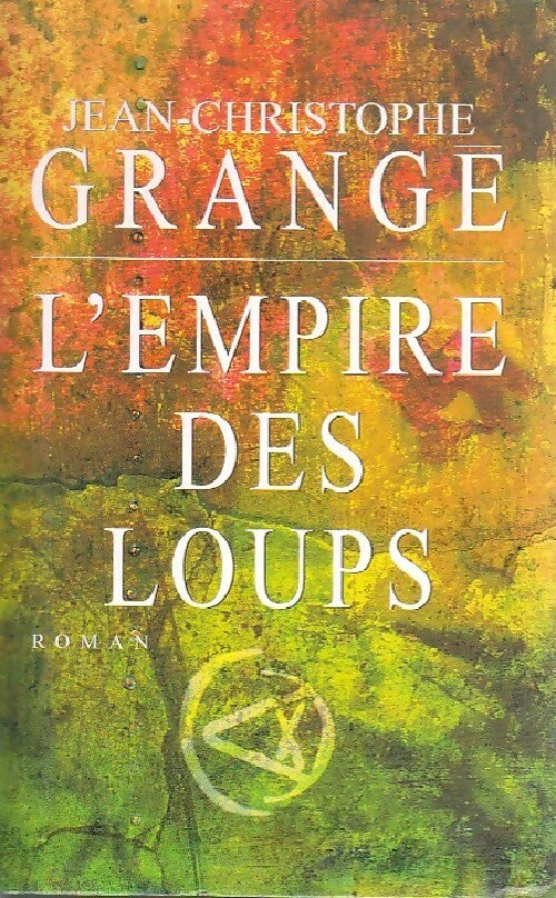 L'empire des loups - Jean-Christophe Grangé - Livre