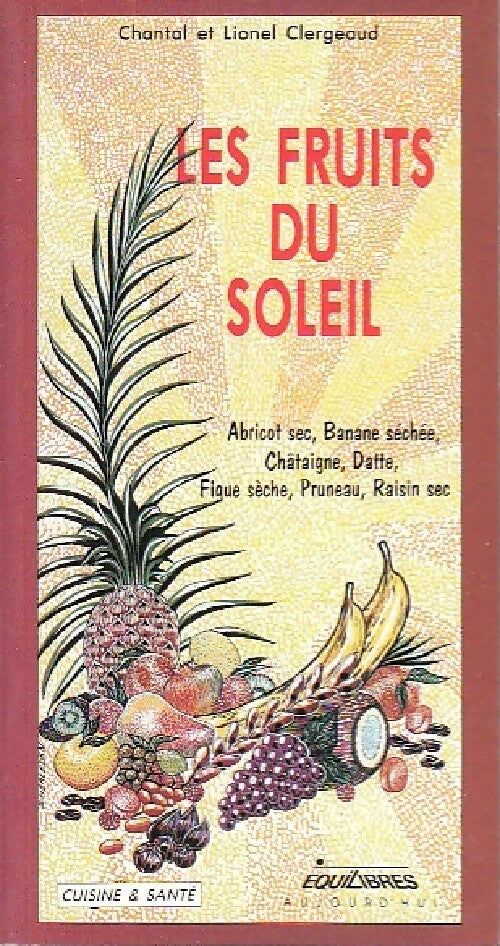 Les fruits du soleil - Chantal Clergeaud, Lionel Clergeaud - Livre