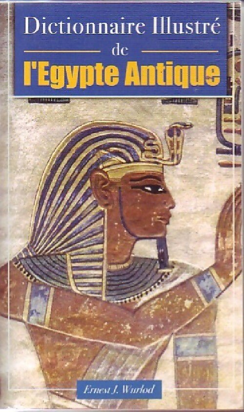 Dictionnaire illustré de l'Egypte Antique - Thomas Decker - Livre