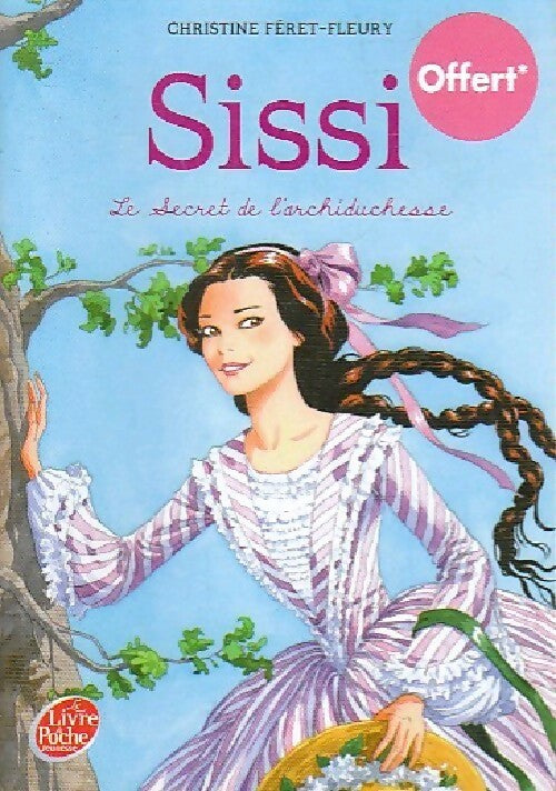 Sissi Tome I : Le secret de l'archiduchesse - Christine Féret-Fleury - Livre