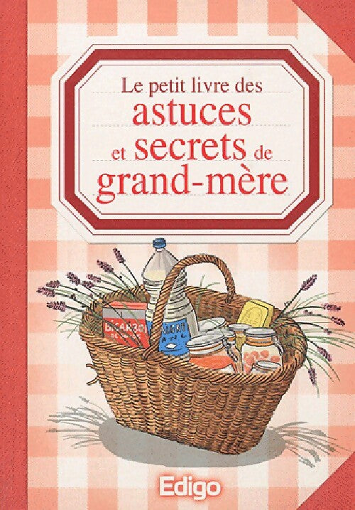 Le petit livre des astuces et secrets de grand-mère - Sonia De Sousa - Livre