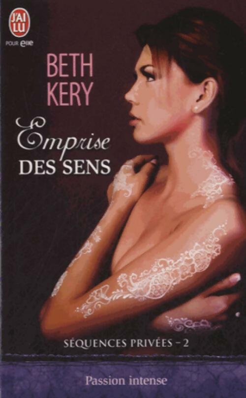 Sequences privées Tome II : Emprise des sens - Beth Kery - Livre
