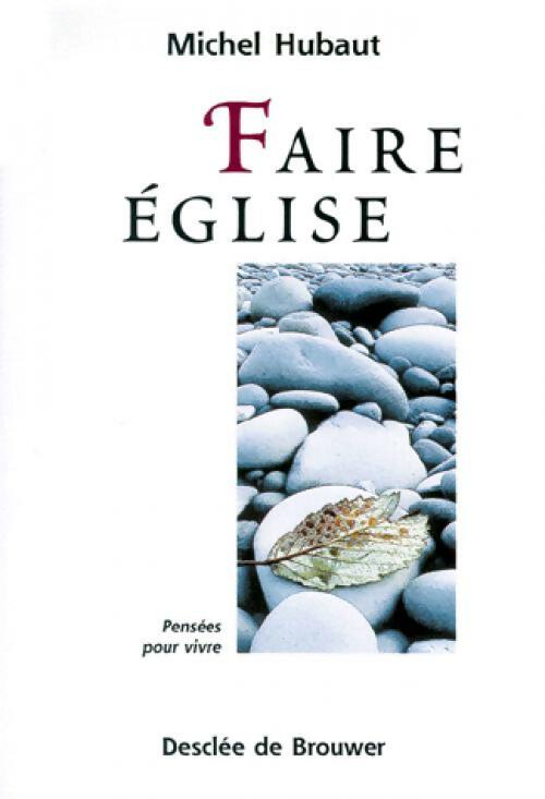 Faire Eglise - Michel Hubaut - Livre