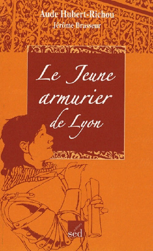 Le jeune armurier de Lyon - Aude Hubert-Richou - Livre