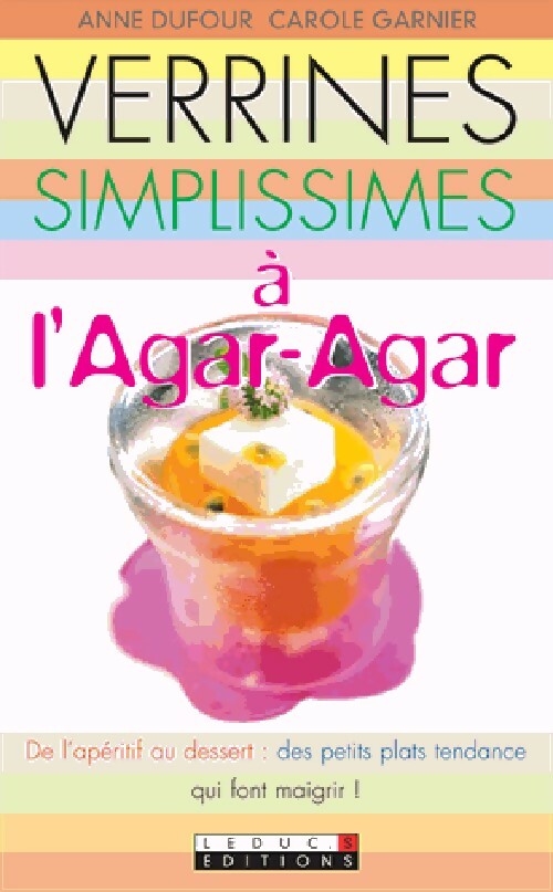 Verrines simplissimes à l'agar-agar - Anne Dufour, Carole Garnier - Livre