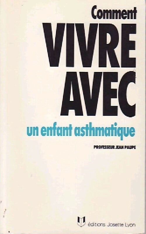 Comment vivre avec un enfant asthmatique - Jean Paupe - Livre