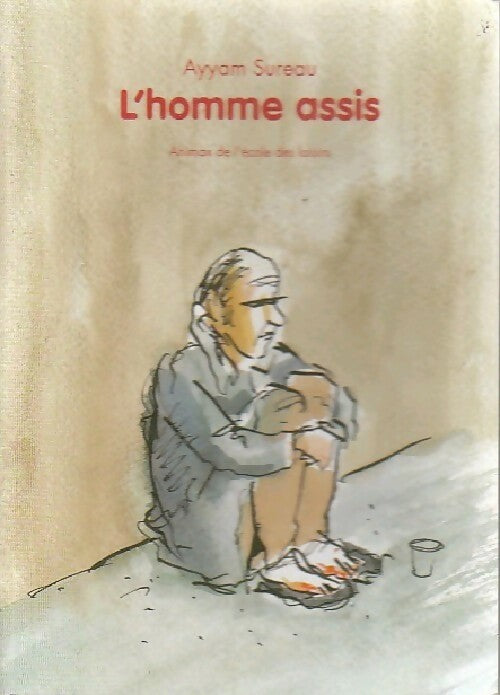 L'homme assis - Ayyam Sureau - Livre
