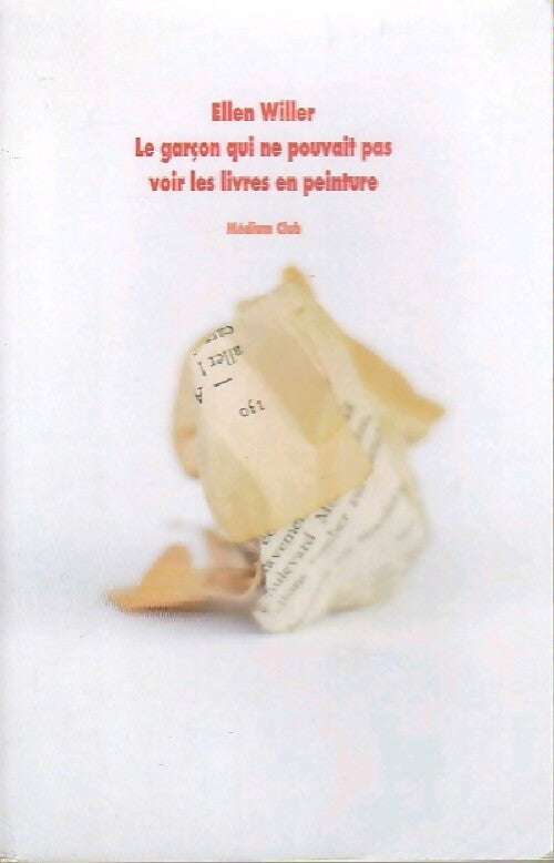 Le garçon qui ne pouvait pas voir les livres en peinture - Ellen Willer - Livre