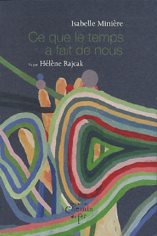 Ce que le temps a fait de nous - Isabelle Minière - Livre
