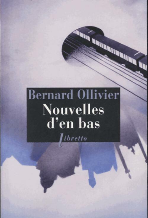 Nouvelles d'en bas - Bernard Ollivier - Livre
