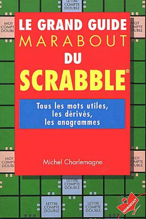 Le grand guide Marabout du Scrabble - Michel Charlemagne - Livre