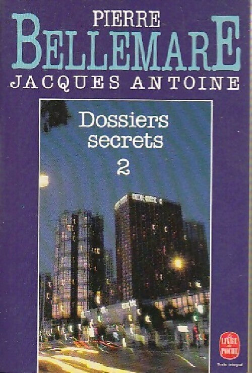 Dossiers secrets Tome II - Pierre Bellemare, Jacques Antoine - Livre