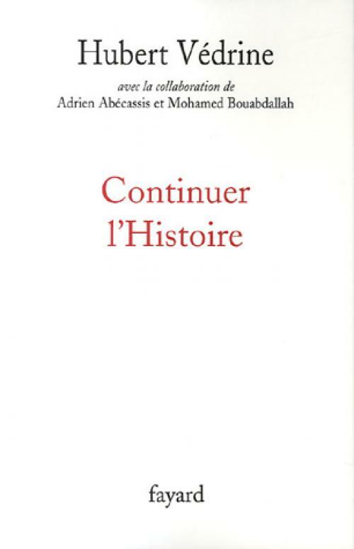 Continuer l'histoire - Hubert Védrine - Livre