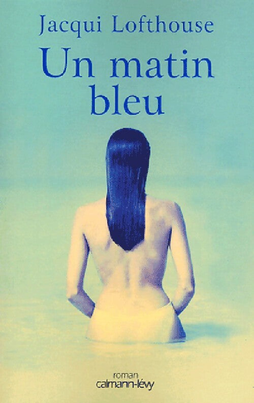 Un matin bleu - Jacqui Lofthouse - Livre