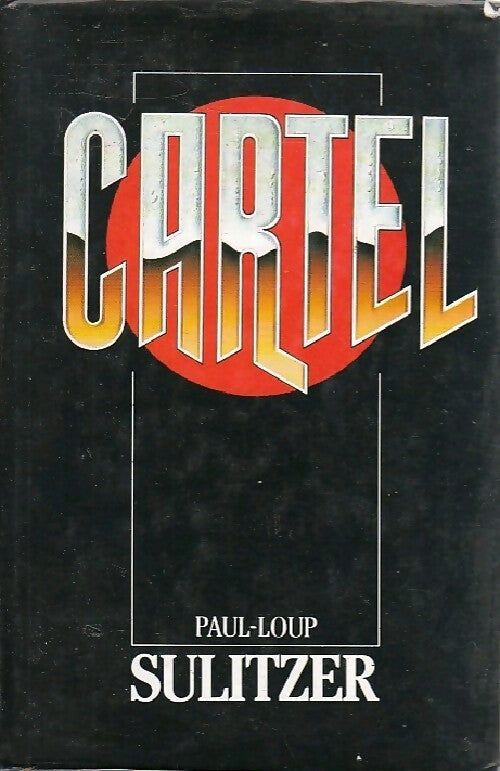 Cartel - Paul-Loup Sulitzer - Livre