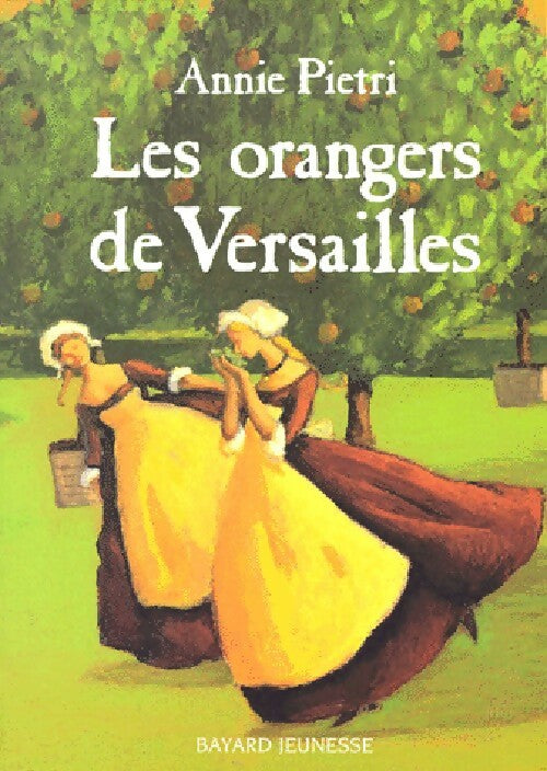 Les orangers de Versailles - Annie Pietri - Livre