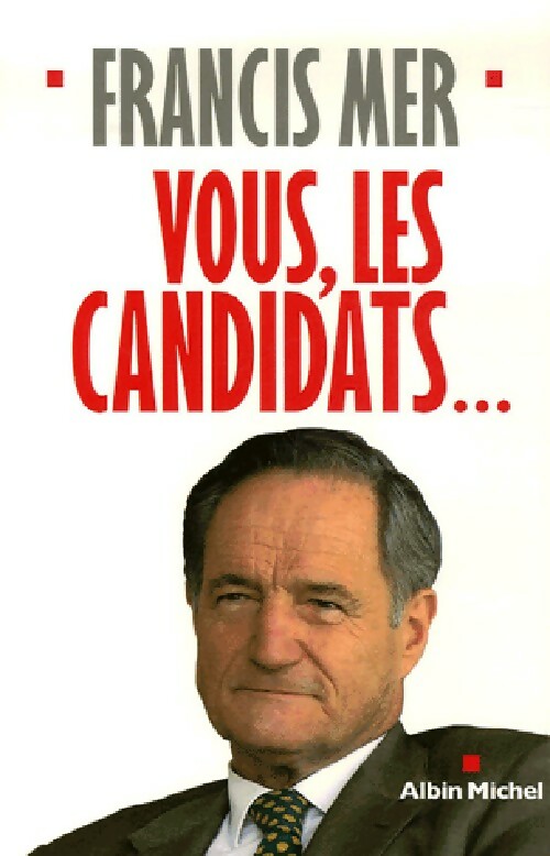 Vous, les candidats... - Francis Mer - Livre