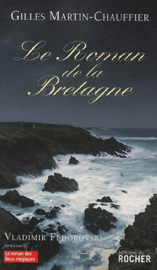 Le roman de la Bretagne - Gilles Martin-Chauffier - Livre