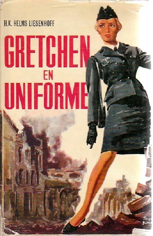 Gretchen en uniforme - K.H. Helms-Liesenhoff - Livre