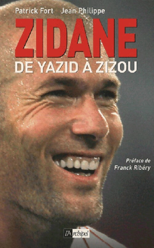 Zidane. De Yazid à Zizou - Patrick Fort, Jean Philippe - Livre