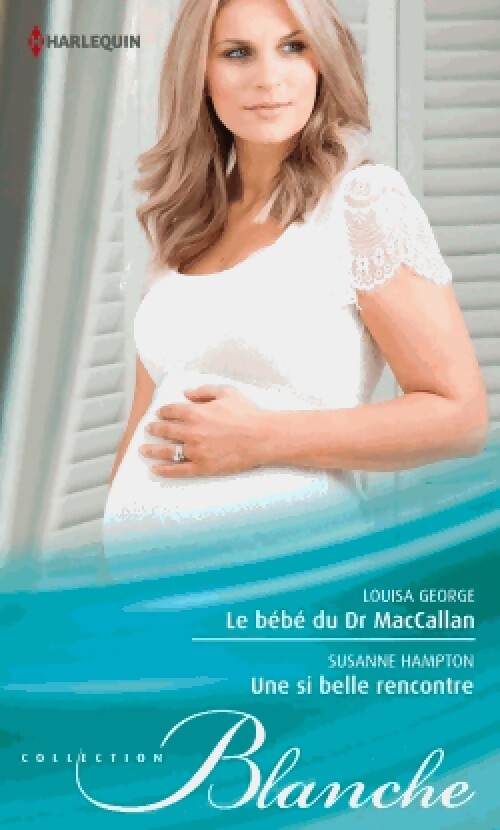 Le bébé du Dr MacCallan / Une si belle rencontre - Louisa George, Susanne Hampton - Livre