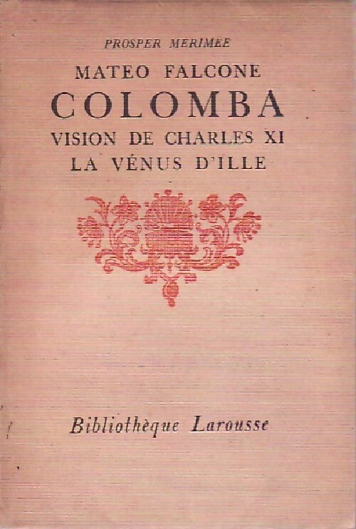 Mateo Falcone / Colomba / Vision de Charles XI / La Vénus d'Ille - Prosper Mérimée - Livre