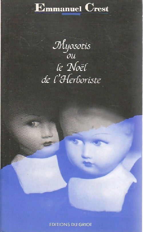 Myosotis ou le Noël de l'herboriste - Emmanuel Crest - Livre
