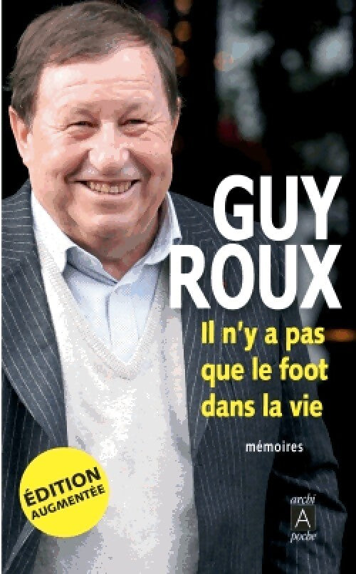 Il n'y a pas que le foot dans la vie - Guy Roux - Livre