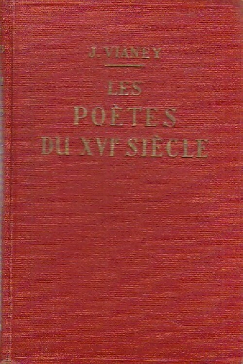 Les poètes du XVIe siècle - Joseph Vianey - Livre