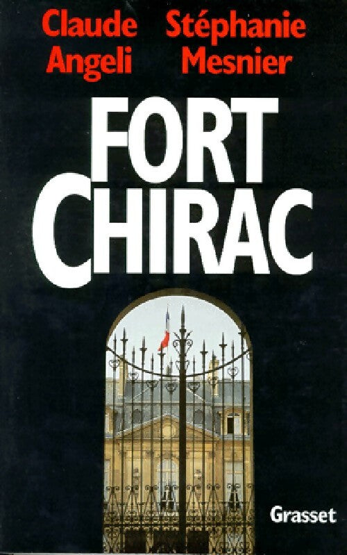 Fort Chirac - Claude Angeli, Stéphanie Mesnier - Livre