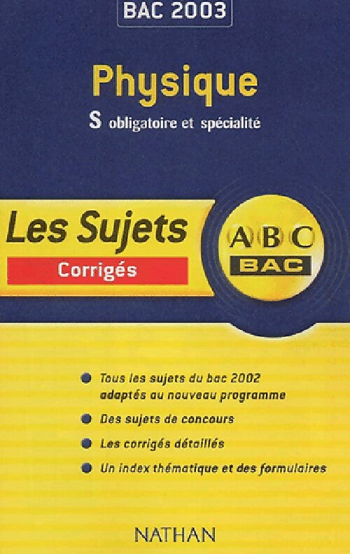 Physique S obligatoire et spécialité. Sujets corrigés Bac 2003 - Michel Faye - Livre