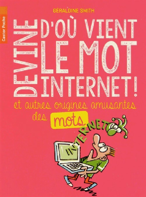 Devine d'où vient le mot internet ! - Géraldine Smith - Livre