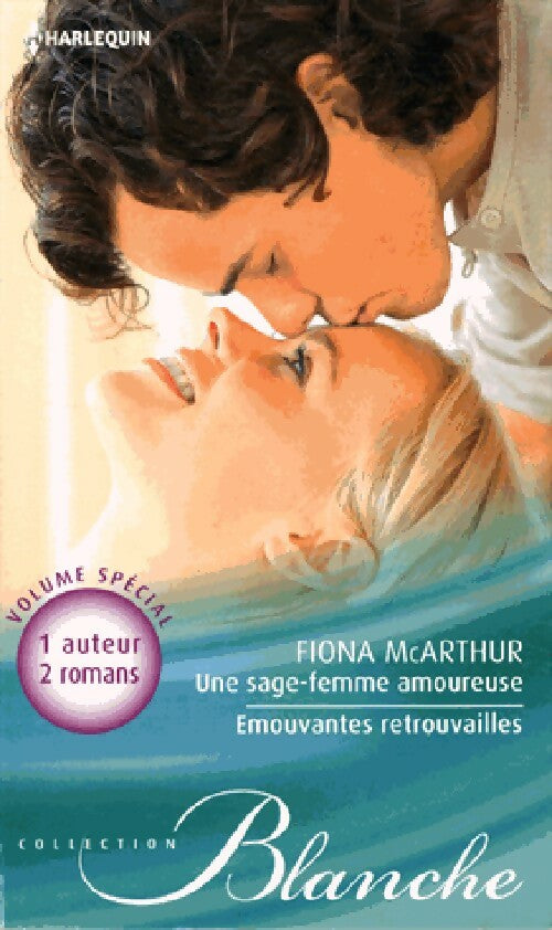Une sage femme amoureuse / Emouvantes retrouvailles - Fiona McArthur - Livre