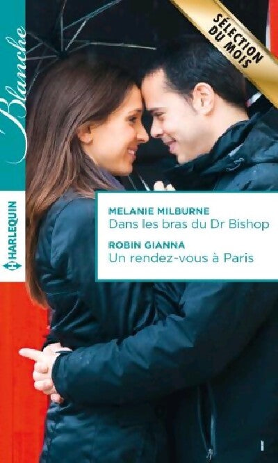 Dans les bras du Dr Bishop / Un rendez-vous à Paris - Mélanie Milburne - Livre