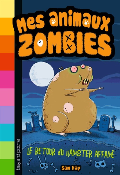 Mes animaux zombies Tome I : Le retour du hamster affamé - Sam Hay - Livre