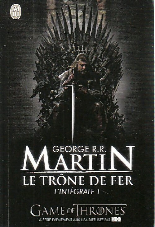 Le trône de fer. L'intégrale Tome I - George R.R. Martin - Livre