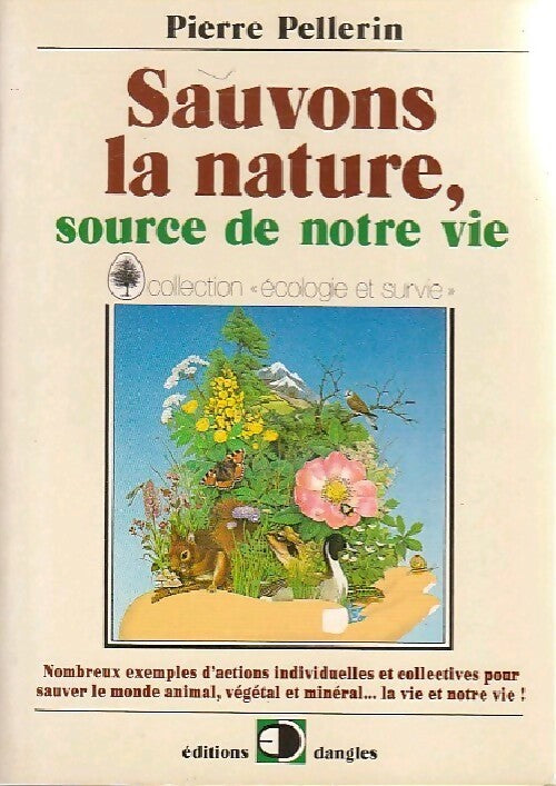 Sauvons la nature, source de notre vie - Pierre Pellerin - Livre