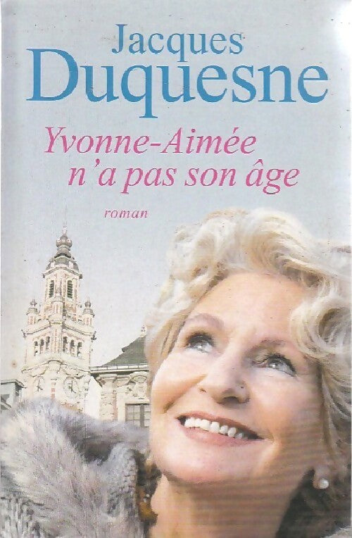 Yvonne-Aimée n'a pas son âge - Jacques Duquesne - Livre