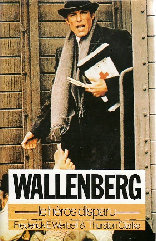 Wallenberg, le héros disparu - Frederick E. Werbell, Thurston Clarke - Livre