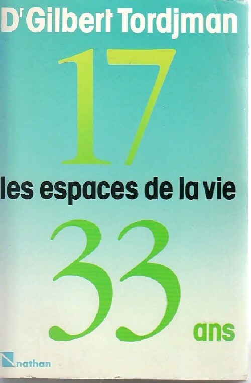 Les espaces de la vie. 17/33 Ans - Dr Gilbert Tordjman - Livre