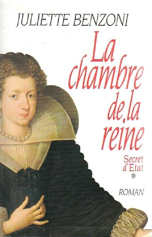 Secret d'Etat Tome I : La chambre de la reine - Juliette Benzoni - Livre