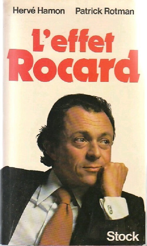 L'effet Rocard - Hervé Hamon, Patrick Rotman - Livre