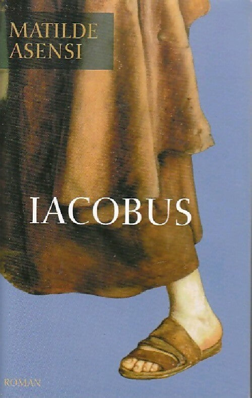 Iacobus - Mathilde Asensi - Livre