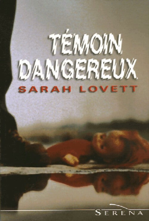 Témoin dangereux - Sarah Lovett - Livre