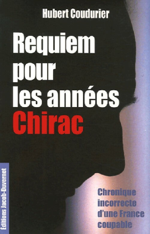 Requiem pour les années Chirac - Hubert Coudurier - Livre
