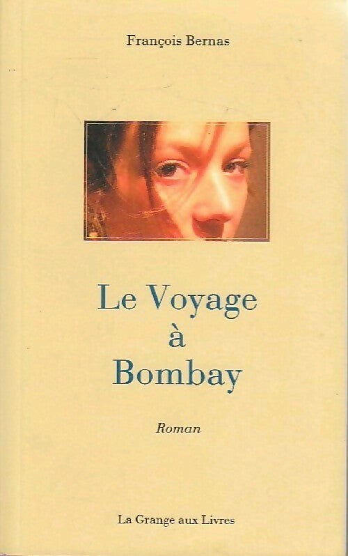 Le voyage à Bombay - François Bernas - Livre
