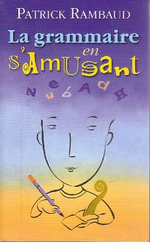 La grammaire en s'amusant - Patrick Rambaud - Livre